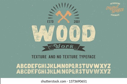 Woodwork. Hand crafter. Original woodworks. Wood. Old workshop. Original font and logo. Print on shirt or sticker. Retro and vintage style. Classic print. Hipster style. Vector serif font.