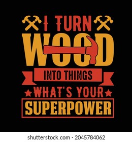 Woodworker t-shirt design For wood lover