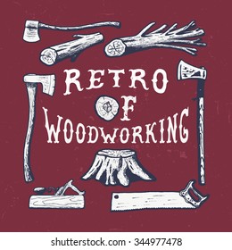 WOODWORKING. Handmade axe, plane, tree, stump, hacksaw   retro style. Design fashion apparel texture print. T shirt graphic vintage grunge vector illustration badge label logo template. 