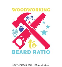Woodworking Skill to Beard Ratio. Vector Illustration quote. Design for Men t shirt, typography, print, gift card, mug design.  Gift for boys or male. POD.