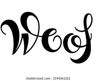 Woof Hand drawn lettering. Quote isolated on white background. Funny animals phrase for girls, print, home decor, posters. Fun brush inscription about pets.