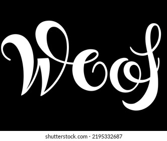 Woof Hand drawn lettering. Quote isolated on white background. Funny animals phrase for girls, print, home decor, posters. Fun brush inscription about pets.