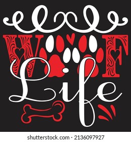 Woof Life - Dog T-shirt And  SVG Design, Vector File.