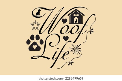 Woof Life - Dog T-shirt And SVG Design, Vector File.