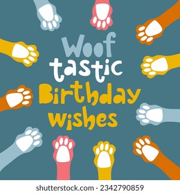 Woof tastic birthday handdrawn lettering greeting card for dogs party. Vector design with dog paws.