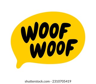 WOOF WOOF text. Vector word Woof dog sound. Speech bubble logo. Printable graphic tee. Hand drawn quote. Doodle phrase. Vector illustration for print on shirt, card, poster. Barking. Dog bark sound