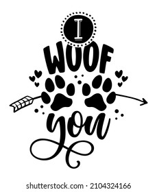 I Woof you (I love you in dog language) - words with dog footprint. - funny pet vector saying with puppy paw, heart and bone. Good for scrap booking, posters, textiles, gifts, t shirts. svg