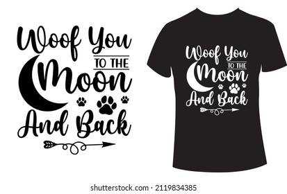 Woof You To The Moon And Back Svg, Love, Dog Lover,  Valentines, Dog Svg, Dog Mom, Pet, Dog Quote, Love You.