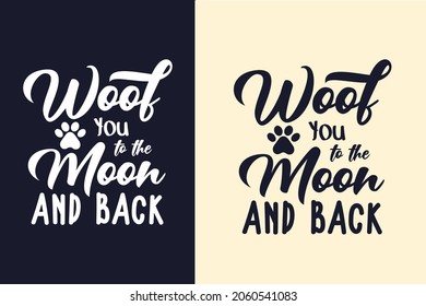 Woof you to the moon and back typography dog t shirt design