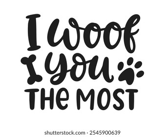 I Woof You The Most Dog Valentines Day cita escrita a mano. Divertido estampado de camisetas, bandana, bolso, diseño de taza, póster de tipografía con pincel de Vector caligrafía moderna.