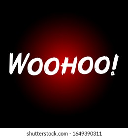 WooHoo brush hand drawn paint on black background. Design lettering templates for greeting cards, overlays, posters
