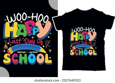 Woo-hoo feliz último día de escuela, volver al diseño de camisetas de la escuela, diseño de camisetas