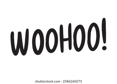 Woohoo sticker for social media post hand drawn doodle lettering poster phrase. Woohoo text quote, handwritten words and comic letters. . Vector illustration