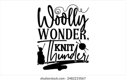 Wooly Wonder, Knit Thunder -Diseño de camisetas de punto, tipografía de Vector para carteles, archivo, Anuncio, archivos para cortar frase de letras dibujadas a mano,
  Tarjetas EPS 10