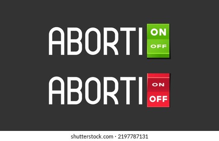 Word abortion with switch toggle on and off as part of the word. Concept allowing abortions vector illustration