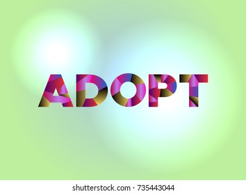 The word ADOPT written in colorful fragmented word art on a vibrant background. Vector EPS 10 available.