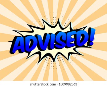 The Word Advised on speech bubbles with sunshine background. Color In Orange Tone. Illustration in Comic style about Motivation business.

