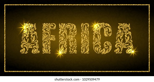 Word Africa. Decorative Font with swirls and floral elements. Golden letters with sparks on a dark background.