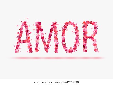 Word AMOR in pink rose petals. Translated from Spanish - love