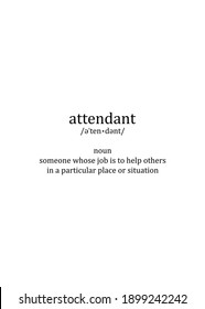 The word "attendant". Pronunciation and meaning. 
Someone whose job is to help others in a particular place or situation.