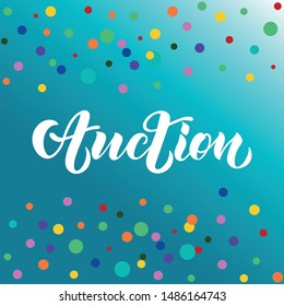 The word AUCTION concept written on colorful confetti background, modern brush calligraphy, hand lettering. Vector EPS 10 available.
