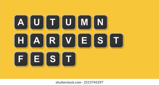 The word AUTUMN HARVEST FEST is written with black computer keyboard keys on a bright background,
Vector illustration design.