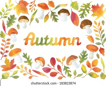 Word Autumn in watercolor leaves and mushrooms frame. Vectorized watercolor painting.