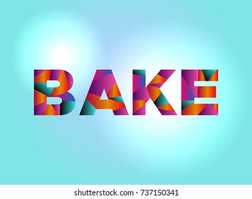 The word BAKE written in colorful abstract word art on a vibrant background. Vector EPS 10 available.