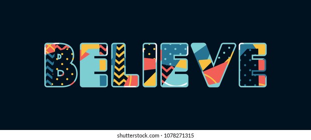 The word BELIEVE concept written in colorful abstract typography. Vector EPS 10 available.