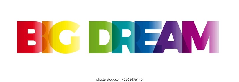 The word Big dream. Vector banner with the text colored rainbow.