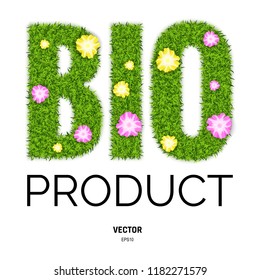 Word BIO Product Made of Green Grass and Flowers. 3d Vector Illustration of Ecological Text on White Background