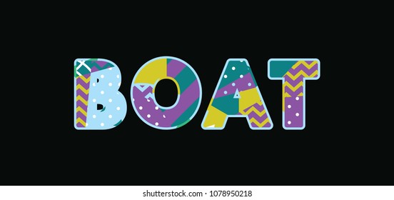 The word BOAT concept written in colorful abstract typography. Vector EPS 10 available.
