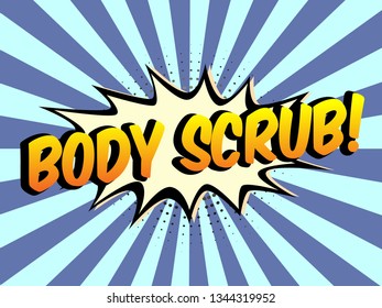 The Word Body Scrub on speech bubbles with sunshine background.Color In Blue Tone. Illustration in Comic style about Skin Care for web banners, posters, cards, wallpapers. 