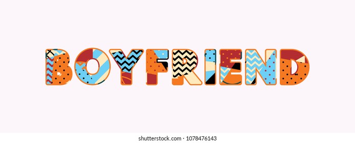 The word BOYFRIEND concept written in colorful abstract typography. Vector EPS 10 available.
