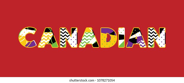 The word CANADIAN concept written in colorful abstract typography. Vector EPS 10 available.