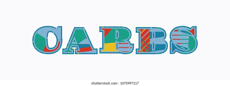 The word CARBS concept written in colorful abstract typography. Vector EPS 10 available.