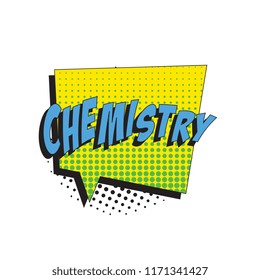 word chemistry in colorful retro comic speech bubble with halftone dotted shadow on white background