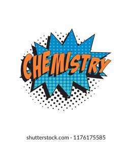 word chemistry in colorful retro comic speech bubble with halftone dotted shadow on white background