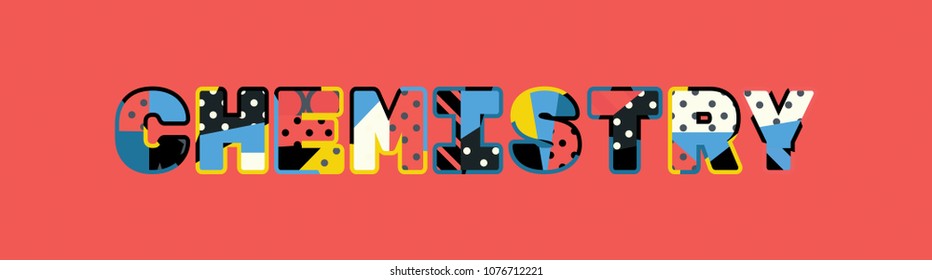 The word CHEMISTRY concept written in colorful abstract typography. Vector EPS 10 available.