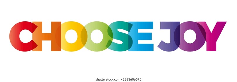 The word Choose joy. Vector banner with the text colored rainbow.