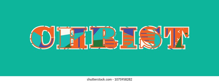 The word CHRIST concept written in colorful abstract typography. Vector EPS 10 available.