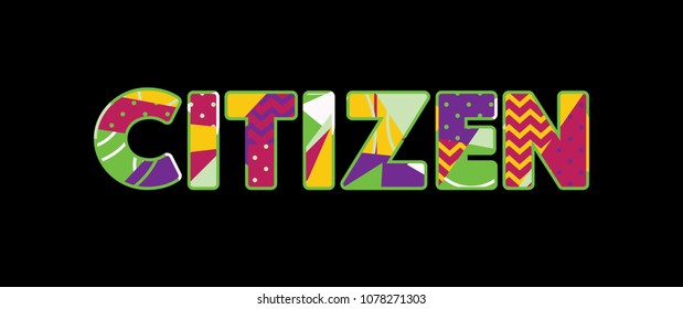 The word CITIZEN concept written in colorful abstract typography. Vector EPS 10 available.