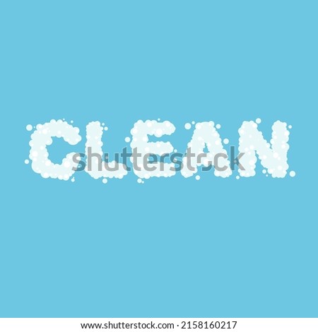 Word "Clean" in the form of soap suds. Bubble soap text effect. Prevent covid, virus and bacteria. Hygiene concept. Vector illustration isolated.