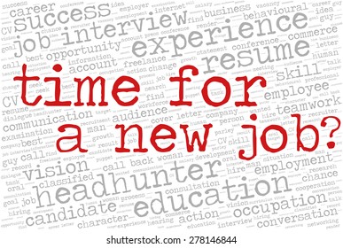 Word cloud related to job interview, employment and recruitment. Words "Time for a new job?" emphasized. 