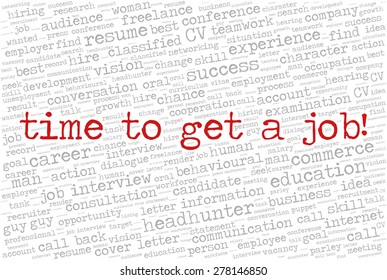 Word cloud related to job interview, employment and recruitment. Words "Time to get a job!" emphasized.