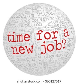 Word cloud related to job interview, employment and recruitment in the shape of the sphere. Words "Time for a new job?" emphasized - with question mark at the end.