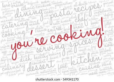 Word cloud with words related to gastronomy, cooking, cuisine, healthy eating, food, catering with words "You're cooking!" emphasized in red