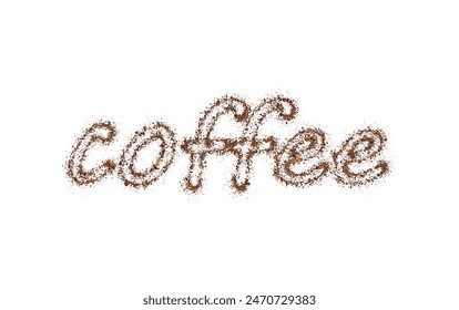 The word coffee is written with scattered powder. Text made from coffee or chocolate powder flying dust particles on white background. Crushed granules of sand or brown cane sugar. Vector illustration