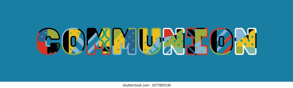 The word COMMUNION concept written in colorful abstract typography. Vector EPS 10 available.