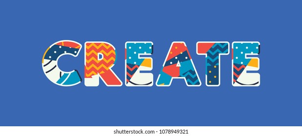 The word CREATE concept written in colorful abstract typography. Vector EPS 10 available.